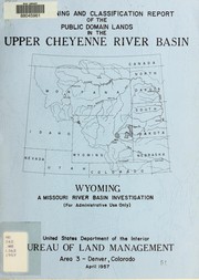 Cover of: Land planning and classification report of the public domain lands in the upper Cheyenne River Basin, Wyoming