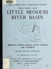 Cover of: Land planning and classification report, public domain lands : Little Missouri River basin, Montana, North Dakota, South Dakota and Wyoming