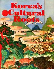 Korea's cultural roots by Jon Etta Hastings Carter Covell