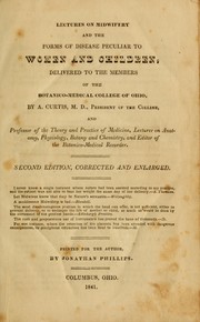 Cover of: Lectures on midwifery and the forms of disease peculiar to women and children: delivered to the members of the Botanico-Medical College of Ohio
