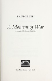 Cover of: A moment of war by Laurie Lee