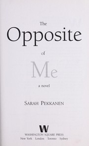 Cover of: The opposite of me: a novel