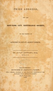 Cover of: Prize address, for the New-York city temperance society, on the subject of licenses to retail ardent spirits