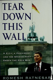 Cover of: Tear down this wall: a city, a president, and the speech that ended the Cold War