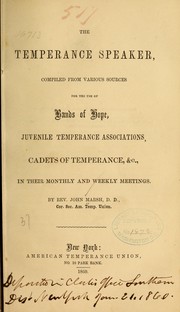 Cover of: The temperance speaker: compiled from various sources for the use of bands of hope, juvenile temperance associations, cadets of temperance, &c., in their monthly and weekly meetings.