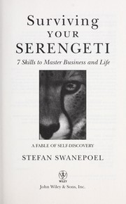 Cover of: Surviving your Serengeti: 7 skills to master business and life : a fable of self-discovery