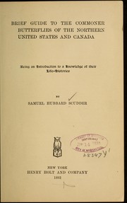 Cover of: Brief guide to the commoner butterflies of the northern United States and Canada by Samuel Hubbard Scudder