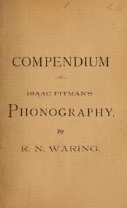 A compendium of Isaac Pitman's Phonography, or phonetic shorthand by Robert Newton Waring