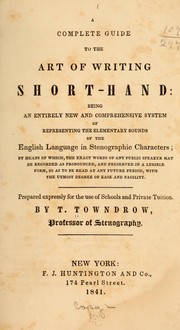Cover of: A complete guide to the art of writing short-hand
