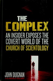 Cover of: The complex: an insider exposes the covert world of the Church of Scientology