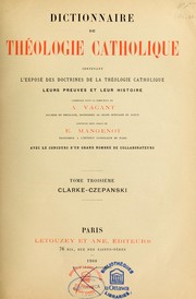 Cover of: Dictionnaire de théologie catholique: contenant l'exposé des doctrines de la théologie catholique, leurs preuves et leur histoire