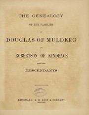 Cover of: The genealogy of the families of Douglas of Mulderg and Robertson of Kindeace with their descendants by Douglas Family of