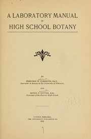 Cover of: A laboratory manual of high school botany by Frederic E. Clements