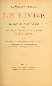 Cover of: Le livre et les arts qui s'y rattachent depuis les origines jusqu'à la fin du XVIIIe siècle by Paul Louisy