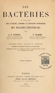 Cover of: Les bactéries et leur rôle dans l'étiologie, l'anatomie et l'histologie pathologiques des maladies infectieuses by Victor André Cornil