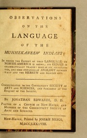 Cover of: Observations on the language of the Muhhekaneew Indians: in which the extent of that language in North-America is shewn, its genius is grammatically traced, some of its peculiarities, and some instances of analogy between that and the Hebrew are pointed out