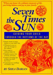 Cover of: Seven times the sun: guiding your child through the rhythms of the day