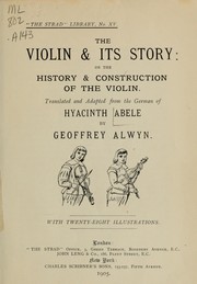 Cover of: The violin & its story: or the history & construction of the violin