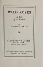 Cover of: Wild roses by Driggs, Howard R.