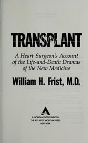 Cover of: Transplant: a heart surgeon's account of the life-and-death dramas of the new medicine