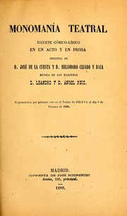 Cover of: Monomanía teatral: juguete cómico-lírico en un acto y en prosa