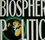 Cover of: Biosphere politics