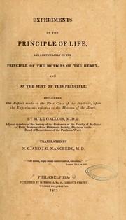 Cover of: Experiments on the principle of life: and particularly on the principle of the motions of the heart, and on the seat of this principle ...