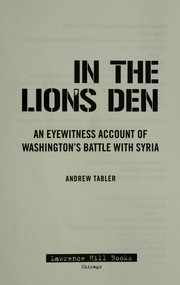 Cover of: In the lion's den: an eyewitness account of Washington's battle with Syria