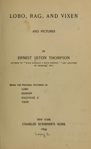 Cover of: Lobo, Rag, and Vixen, and pictures by Ernest Thompson Seton
