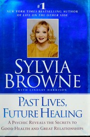Cover of: Past lives, future healing: a psychic reveals the secrets of good health and great relationships