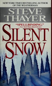 Cover of: Silent snow by Steve Thayer, Steve Thayer