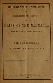 Cover of: Trichographia mammalium: or, Descriptions and drawings of the hairs of the Mammalia, made with the aid of the microscope.