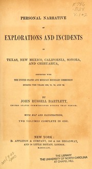 Cover of: Personal narrative of explorations and incidents in Texas, New Mexico, California, Sonora, and Chihuahua: connected with the United States and Mexican Boundary Commission, during the years 1850, '51, '52, and '53