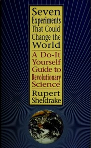 Cover of: Seven experiments that could change the world: a do-it-yourself guide to revolutionary science