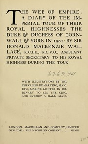 Cover of: The web of empire: a diary of the imperial tour of their Royal Highnesses the Duke & Duchess of Cornwall & York in 1901