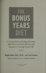 Cover of: The bonus years diet: 7 miracle foods including chocolate, red wine, and nuts that can add 6.4 years on average to your life