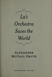 Cover of: La's orchestra saves the world by Alexander McCall Smith