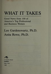 Cover of: What it takes: good news from 100 of America's top professional and business women