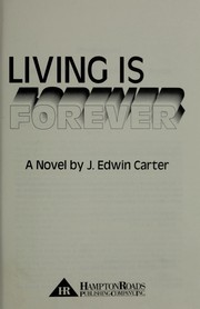 Cover of: Living Is Forever by J. Edwin Carter