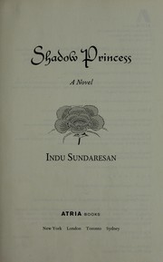 Cover of: Shadow princess by Indu Sundaresan