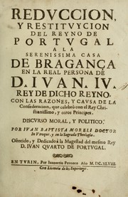Cover of: Redvccion y restitvycion del reyno de Portvgal ala serenissima casa de Braganca enla real persona de D Ivan. IV ... by Iuan Baptista Moreli