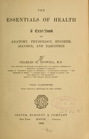 Cover of: The essentials of health.: A text-book of anatomy, physiology, hygiene, alcohol, and narcotics.