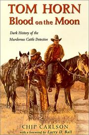 Cover of: Tom Horn: Blood on the Moon : Dark History of the Murderous Cattle Detective