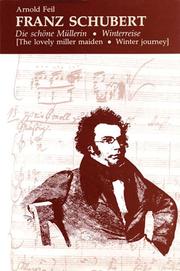 Cover of: Franz Schubert, Die schöne Müllerin, Winterreise (The lovely miller maiden, Winter journey) by Arnold Feil