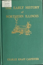 Cover of: The early history of Northern Illinois by Charles Knapp Carpenter
