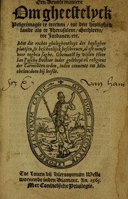 Cover of: Een devote maniere om gheestelyck pelgrimagie te trecken tot den heylighen lande als te Jherusalem, Bethleem, ter Jordanen, etc: met die rechte gheleghentheyt der heyligher plaetsen, so bescheelijck beschreuen al ost mense voor ooghen saghe