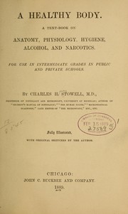 Cover of: A healthy body: A textbook on anatomy, physiology, hygiene, alcohol, and narcotics. For use in intermediate grades in public and private schools