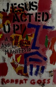 Cover of: Jesus acted up by Robert Goss, Robert Goss