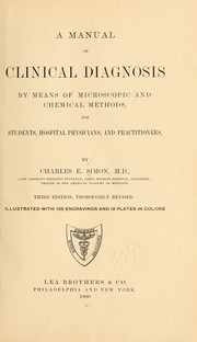 Cover of: A manual of clinical diagnosis by means of microscopic and chemical methods, for students, hospital physicians, and practioners.