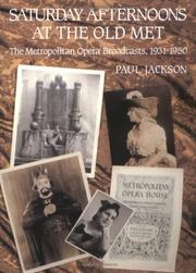 Cover of: Saturday afternoons at the old Met: the Metropolitan Opera broadcasts, 1931-1950